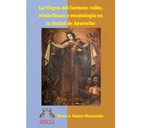 La Virgen del Carmen: culto, simbolismo y escatología en la ciudad de Ayacucho