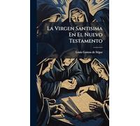 La Virgen Santisima En El Nuevo Testamento