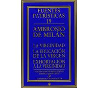La virginidad - La educación de la virgen - Exhortación a la virginidad: 19
