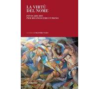 La virtù del nome. Invocare Dio per riconoscere l'umano
