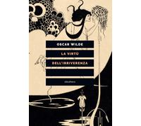 La virtù dell’irriverenza [Paperback] [Jul 15, 2022] Oscar Wilde; David Goodway