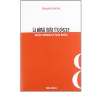 La virtù della frivolezza. Saggio sull'opera di Paolo Ruffilli - Inzerillo...