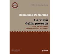 La virtù della povertà. Cristo e il cristiano dinanzi ai beni materiali