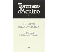 La virtù della prudenza. Le questioni della Somma Teologica