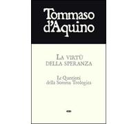 La virtù della speranza. Le questioni della Somma Teologica