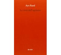 La virtù dell'egoismo. Un concetto nuovo di egoismo