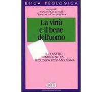 La virtù e il bene dell'uomo. Il pensiero tomista nella teologia post-moderna
