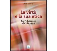 La virtù e la sua etica. Per l'educazione alla vita buona