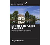 LA VIRTUD DESPUÉS DE UNA CRISIS: LA DESINTEGRACIÓN DEL LENGUAJE MORAL
