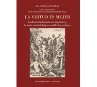 La virtud es mujer : la dimensión femenina en la práctica y la teoría moral de la época medieval y moderna: 41