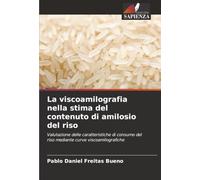 La viscoamilografia nella stima del contenuto di amilosio del riso: Valutazione delle caratteristiche di consumo del riso mediante curve viscoamilografiche