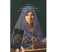 La visibilità sul web del patrimonio culturale siciliano. Criticità e prospettive attraverso un survey on line. Con «guida multimediale ai siti siciliani sul web»