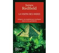 La vision des andes: Pour vivre pleinement la nouvelle conscience spirituelle