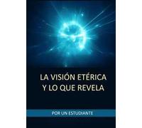 La visión etérica y lo que revela
