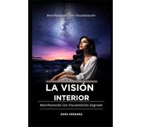 La Visión Interior: Manifestando con Visualización Sagrada