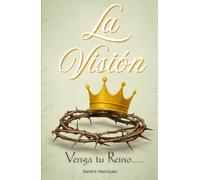 LA VISIÓN: Venga tu Reino....
