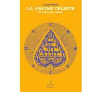 La visione celeste. De signatura rerum