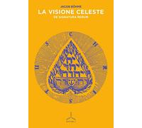 La visione celeste. De signatura rerum