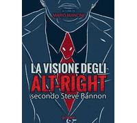 La visione degli alt-right secondo Steve Bannon