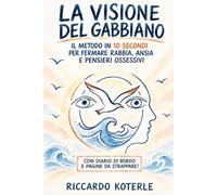 La visione del gabbiano: Un altro sguardo per liberarti dalla prima reazione