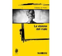 La visione del male - Di Marco Fabrizio