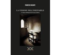 LA VISIONE DELL'INEFFABILE: Le cinque autobiografie di Veronica Giuliani
