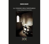 LA VISIONE DELL'INEFFABILE: Le cinque autobiografie di Veronica Giuliani