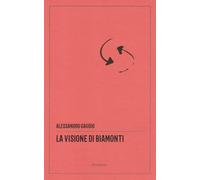 La visione di Biamonti. Principi e motivi d’incontro tra letteratura e filosofia. Ediz. critica