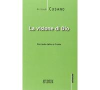Visione Di Dio. Testo Latino A Fronte - Niccolò Cusano - 2014