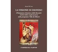 La Visione di Dioniso. L'Iniziazione dionisiaca delle Baccanti: simboli della trasformazione nella pompeiana Villa dei Misteri