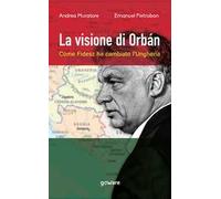 La visione di Orbán. Come Fidesz ha cambiato l’Ungheria