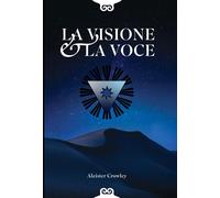 La visione e la voce - Crowley Aleister, Neuburg Victor
