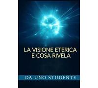 La visione eterica e cosa rivela