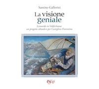 La visione geniale. Leonardo in Valdichiana: un progetto idraulico per Castiglion Fiorentino