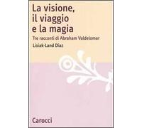 La visione, il viaggio e la magia. Tre racconti di Abraham Valdelomar