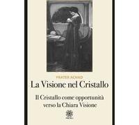 La visione nel Cristallo. Il Cristallo come opportunità verso la Chiara Visione