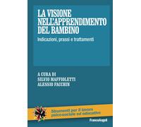La visione nell'apprendimento del bambino. Indicazioni, prassi e trattamen...