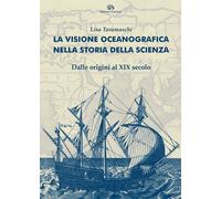 La visione oceanografica nella storia della scienza. Dalle origini al XIX secolo