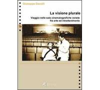 La visione plurale. Viaggio nelle sale cinematografiche venete fra arte e intrattenimento