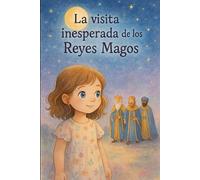 La visita inesperada de los Reyes Magos: La historia de la Navidad