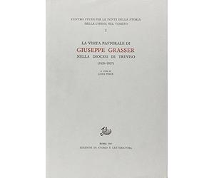 La visita pastorale di Giuseppe Grasser nella diocesi di Treviso (1826-1827)