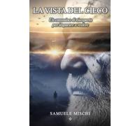 La vista del Cieco: Un cammino di riscoperta per imparare a vedere