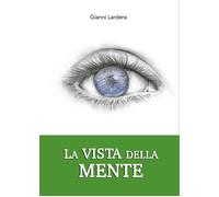 La vista della mente di Gianni Lardera, 2017, Youcanprint -ER