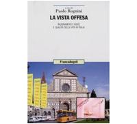 La vista offesa. Inquinamento visivo e qualità della vita in Italia