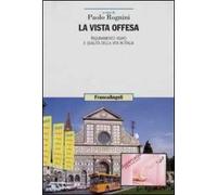 La vista offesa. Inquinamento visivo e qualità della vita in Italia