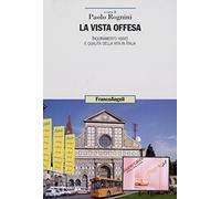 La vista offesa. Inquinamento visivo e qualità della vita in Italia