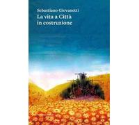 La vita a Città in costruzione