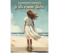 La vita a mano libera [Paperback] [Aug 28, 2023] Tempesta, Alessandra