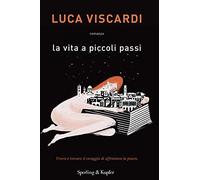 La vita a piccoli passi. Vivere è trovare il coraggio di affrontare la paura
