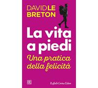 La vita a piedi. Una pratica della felicità
